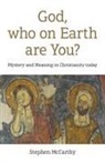 Stephen McCarthy, McCarthy Stephen - God, who on Earth are You?
