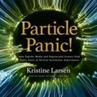Kristine Larsen, Jennifer Jill Araya - Particle Panic! Lib/E: How Popular Media and Popularized Science Feed Public Fears of Particle Accelerator Experiments (Hörbuch)