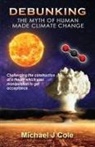 Michael J Cole, Michael J. Cole, White Magic Studios - Debunking The Myth Of Human Made Climate Change
