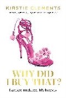 Kirstie Clements, Clements Kirstie - Why Did I Buy That?