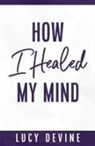 Lucy Devine - How I Healed My Mind