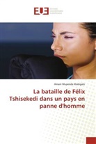 Amani Mupenda Mubigalo - La bataille de Félix Tshisekedi dans un pays en panne d'homme