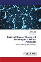 Raju Chauhan, Pravin Gaikwad, Shweta Singh - Basic Molecular Biology & Techniques - Recent Advances
