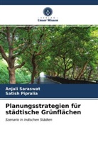 Satish Pipralia, Anjal Saraswat, Anjali Saraswat - Planungsstrategien für städtische Grünflächen