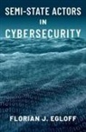 Florian J. Egloff, Florian J. (Senior Researcher in Cybersecu Egloff - Semi-State Actors in Cybersecurity