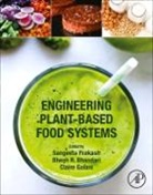 Sangeeta Prakash, Sangeeta (Lecturer in Food Technology Prakash, Bhesh Bhandari, Bhesh (Professor Bhandari, Bhesh R. Bhandari, Bhesh R. (Professor Bhandari... - Engineering Plant-Based Food Systems