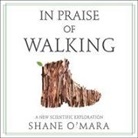 Shane O'Mara, Liam Gerrard - In Praise of Walking Lib/E: A New Scientific Exploration (Hörbuch)