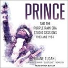 Duane Tudahl - Prince and the Purple Rain Era Studio Sessions: 1983 and 1984 (Audio book)