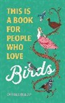 Danielle Belleny, Stephanie Singleton - This Is a Book for People Who Love Birds