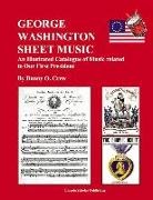 Danny Crew - George Washington Sheet Music: An Illustrated Catalogue of Music Related to Our First President