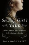 John Sweet, John Wood Sweet - The Sewing Girl's Tale
