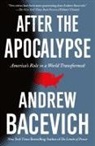 Andrew Bacevich - After the Apocalypse