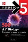 Mina Lebitz, Lebitz Mina - 5 Steps to a 5: 500 AP Biology Questions to Know by Test Day, Fourth Edition