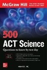 Inc Anaxos, Inc Anaxos, Anaxos Inc., Inc. Anaxos - 500 ACT Science Questions to Know by Test Day, Third Edition