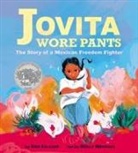 Aida Salazar, Molly Mendoza - Jovita Wore Pants: The Story of a Mexican Freedom Fighter