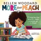 Bellen Woodard, Fanny Liem - More Than Peach (Bellen Woodard Original Picture Book)