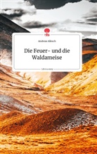 Andreas Allesch - Die Feuer- und die Waldameise. Life is a Story - story.one