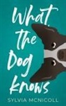 Sylvia McNicoll - What the Dog Knows