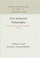 Janice Fanning Madden, William J Stull, William J. Stull - Post-Industrial Philadelphia