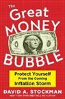 David Stockman, David A. Stockman - THE GREAT MONEY BUBBLE
