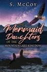 S. McCoy, Tbd - The Mermaid Daughters of the Mountain Lake Kingdom