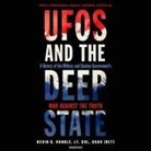 Kevin D. Randle, David Marantz - UFOs and the Deep State Lib/E: A History of the Military and Shadow Government's War Against the Truth; 50 Years of Disinformation, Saboteurs, Intimi (Audiolibro)
