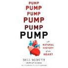 Bill Schutt, L. J. Ganser - Pump Lib/E: A Natural History of the Heart (Audio book)