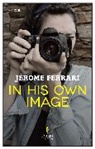 Jerome Ferrari, Jérôme Ferrari, Ferrari Jerome - In His Own Image