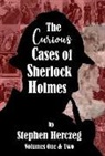 Stephen Herczeg - The Curious Cases of Sherlock Holmes - Volumes 1 and 2