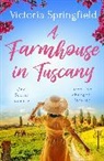 Victoria Springfield, VICTORIA SPRINGFIELD - A Farmhouse in Tuscany
