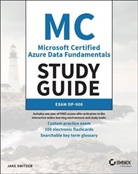 J Switzer, Jake Switzer - Mc Microsoft Certified Azure Data Fundamentals Study Guide