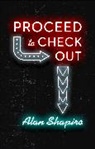 Alan Shapiro - Proceed to Check Out