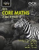 Heather Davis, Stella Dudzic, Sophie Goldie, Bob Hartman, ROGER PORKESS - OCR Core Maths A and B (MEI)