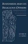 C.v. (University of Cambridge) Jones, C.V. Jones, C.v. (University of Cambridge) Jones - Buddhism and Its Religious Others