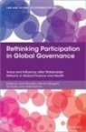Tim BÃ¼the, Ayelet Berman, Ayelet (Adjunct Assistant Professor Berman, Martino Maggetti, Joost Pauwelyn, Joost (Professor of International Law Pauwelyn... - Rethinking Participation in Global Governance