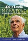 Ervin Laszlo - My Journey: A Life in Quest of the Purpose of Life