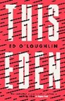 ED O'LOUGHLIN, Ed O'Loughlin, O'Loughlin Ed - This Eden