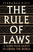 FERNANDA PIRIE, Fernanda Pirie - The Rule of Laws - A 4000-year Quest to Order the World