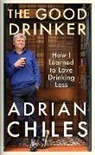 ADRIAN CHILES, Adrian Chiles, Chiles Adrian - The Good Drinker