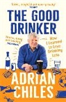 ADRIAN CHILES, Adrian Chiles, Chiles Adrian - The Good Drinker