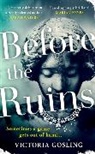 Victoria Gosling, VICTORIA GOSLING - Before the Ruins