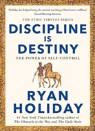 Ryan Holiday, RYAN HOLIDAY - Discipline is Destiny