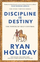 Ryan Holiday, RYAN HOLIDAY - Discipline Is Destiny