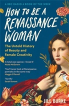 Jill Burke, JILL BURKE - How to be a Renaissance Woman