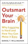 DANIEL T WILINGHAM, Daniel Willingham, Willingham Daniel - Outsmart Your Brain