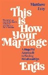 Matthew Fray, MATTHEW FRAY - This is How Your Marriage Ends