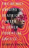 Soraya Palmer, SORAYA PALMER - The Human Origins of Beatrice Porter and Other Essential Ghosts
