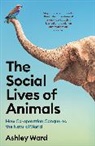 ASHLEY WARD, Ashley Ward - The Social Lives of Animals