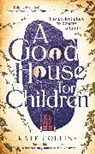 Kate Collins, KATE COLLINS - A Good House for Children