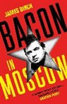 James Birch, Birch James, JAMES BIRCH WITH BAR - Bacon in Moscow